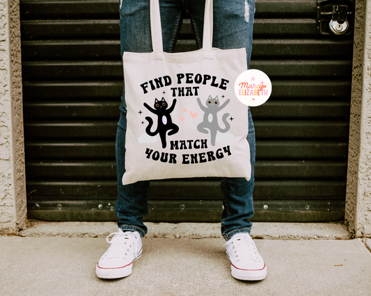 Find People that Match Your Energy Tote Bag